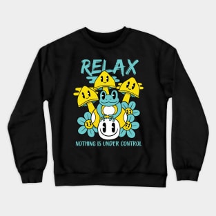 Relax Nothing Is Under Control Crewneck Sweatshirt